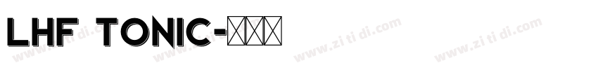 LHF Tonic字体转换